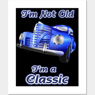 I'm Not Old I'm a Classic 50's Car Posters and Art